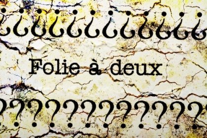 Compartiendo el delirio, el trastorno "Folie a deux"