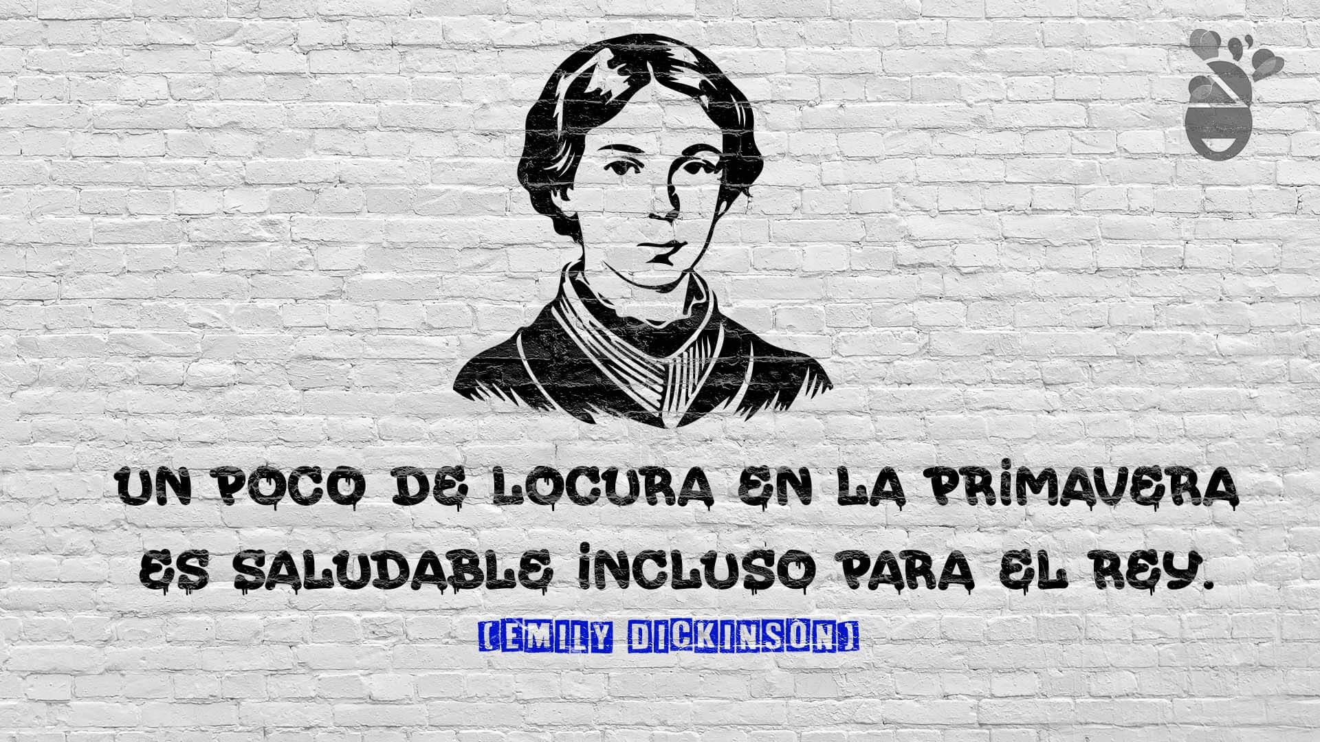 Grafiti con una de las frases de la locura dicha por Emily Dickinson