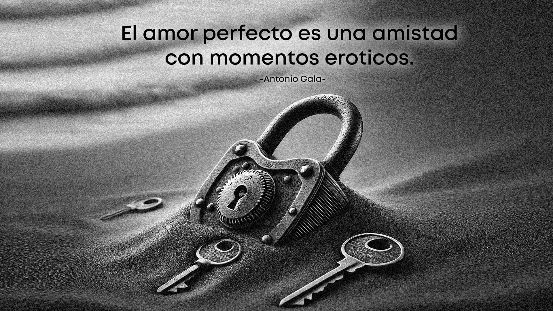 Frase de Antonio Gala sobre el amor.