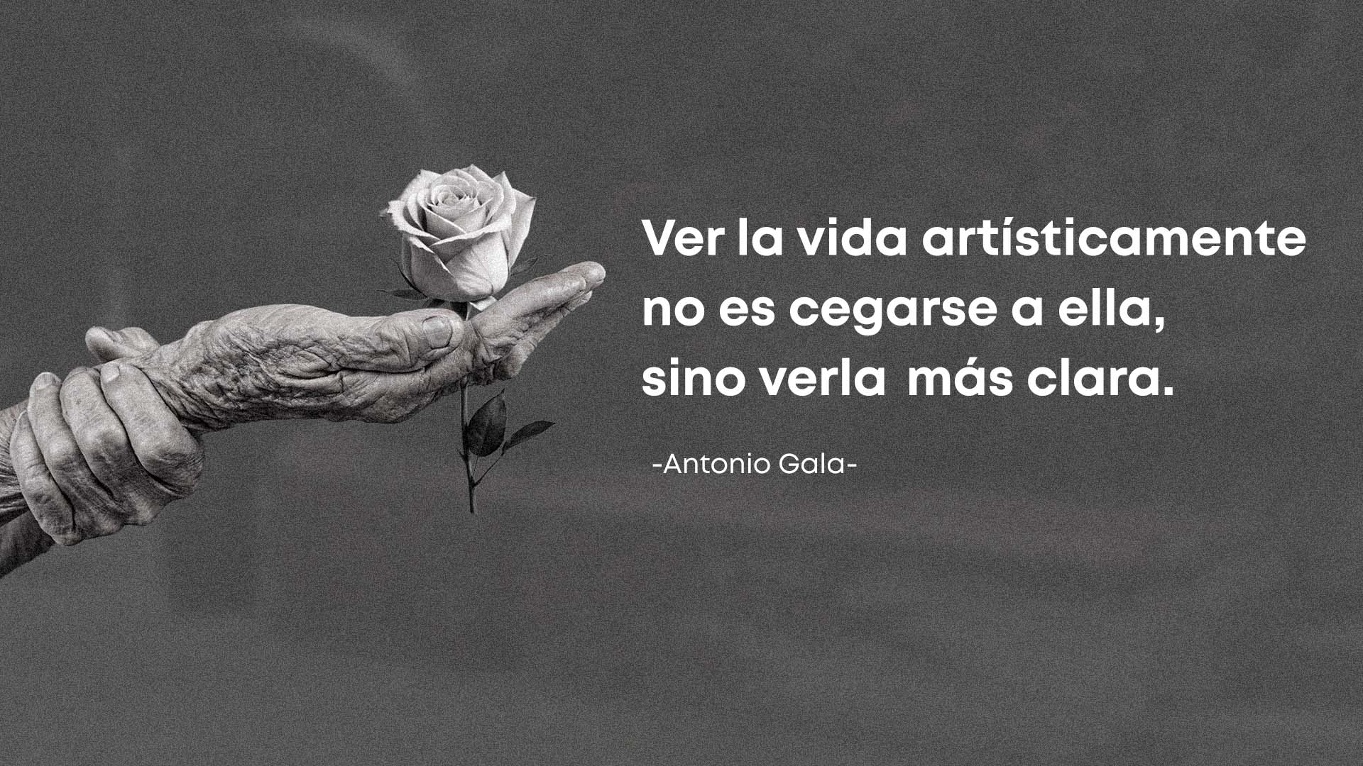 Frase de Antonio Gala sobre el arte.
