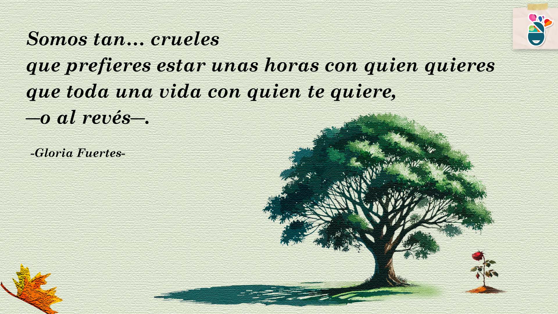 Fragmento del poema Somos tan de Gloria Fuertes.