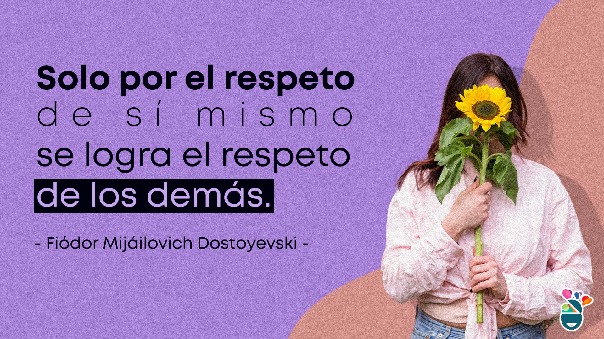 Chica sostiene un girasol sobre su rostro con una frase que alude el respetarse a uno mismo
