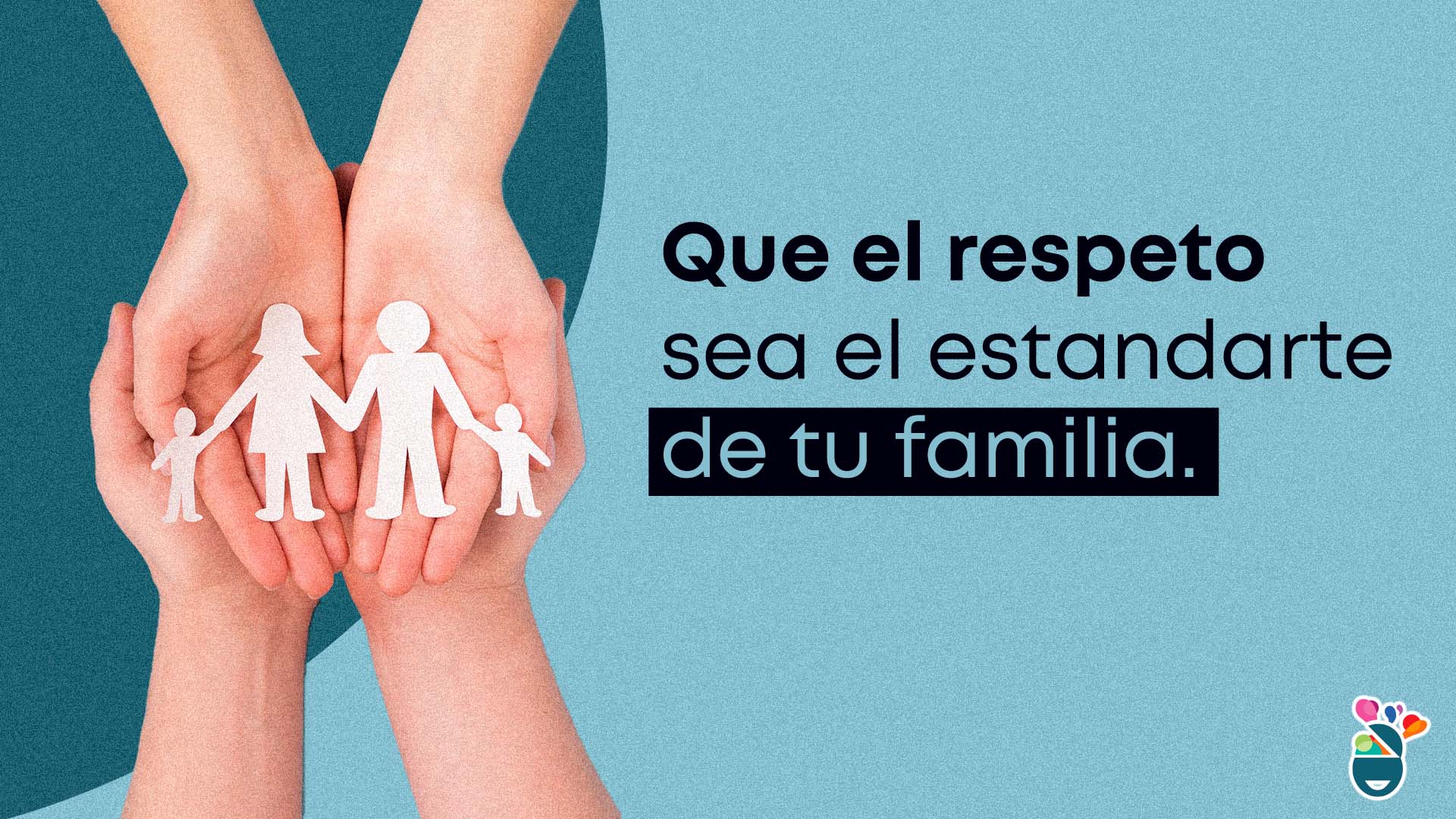 Manos sostienen una familia de papel junto a una de las frases de respeto